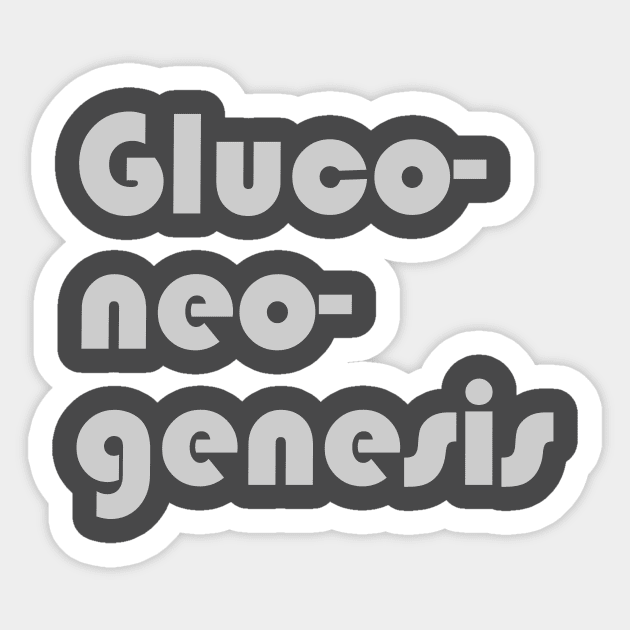 Gluconeogenesis shirt and product design Lt grey Sticker by AccoladePrints